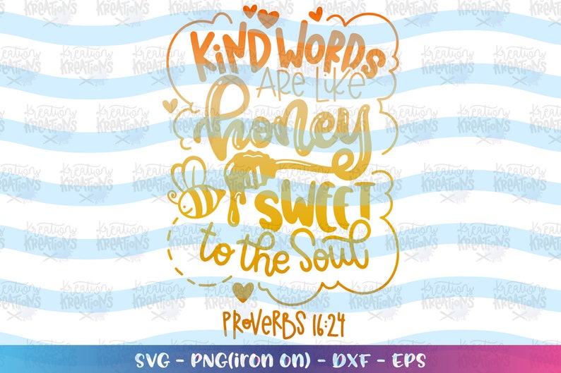 Download Kind Words Are Like Honey Sweet To The Soul svg Proverbs ...