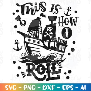 Pirate Black Ship SVG This is how I Roll svg Pirate Ship quote sayings kids boy cut file Cricut Silhouette Download vector SVG png eps dxf