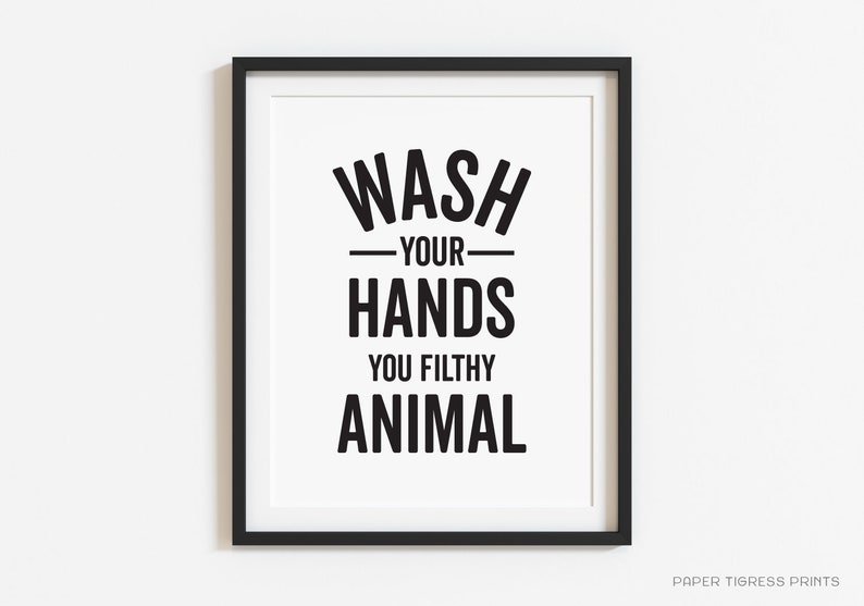 Wash Your Hands You Filthy Animal Printable Art Sign Funny Etsy