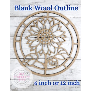 May include: A blank wood outline of a sunflower design, available in 6-inch or 12-inch sizes. The sunflower is laser-cut from light-colored wood and set within a circular frame. Text at the top reads "Blank Wood Outline".