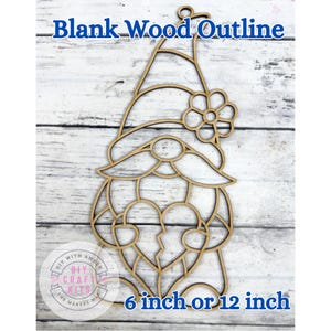 May include: A blank wooden gnome outline with a flower on its hat. The text "Blank Wood Outline" is at the top, and "6 inch or 12 inch" is at the bottom. The gnome has a heart design and is ready for crafting.