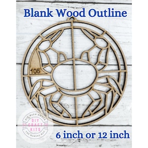 May include: A blank wood outline of a crab design. The crab is made of light brown wood and is cut out in a circular shape. The text "Blank Wood Outline" is at the top, and "6 inch or 12 inch" is at the bottom.