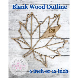 May include: A blank wooden maple leaf outline with the text "Blank Wood Outline" in blue. The leaf has a small hole for hanging and the number "126" is visible. The text "6-inch-or-12-inch-" is also present.