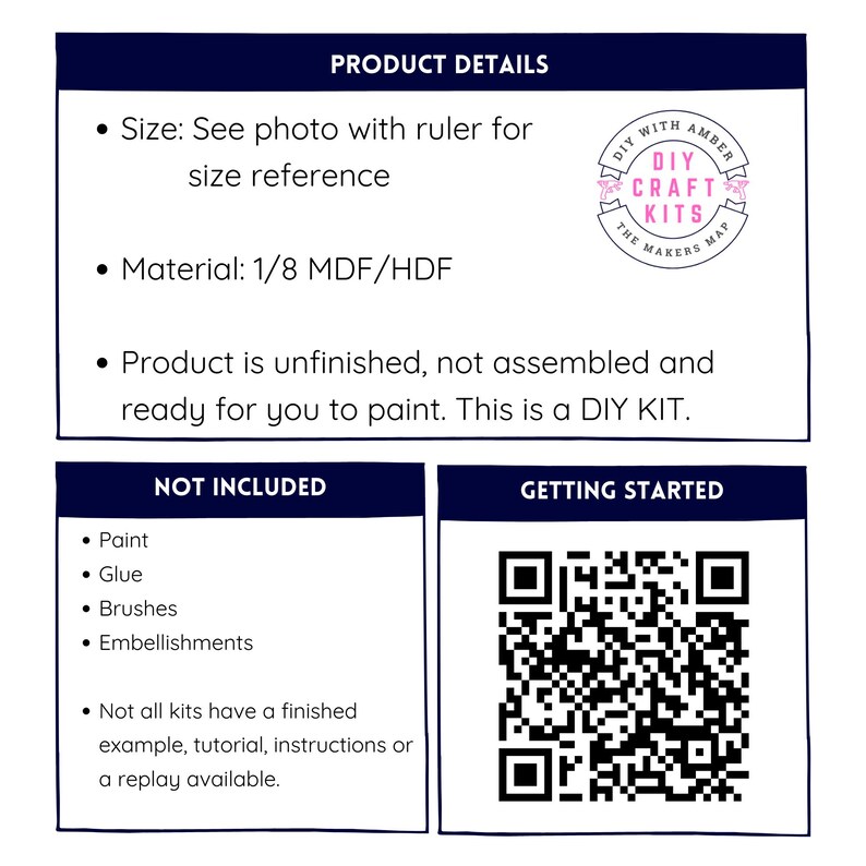 May include: Product details for a DIY craft kit. The kit includes 1/8 inch MDF or HDF material. The kit is unfinished and requires paint, glue, brushes, and embellishments. A QR code is included to get started.