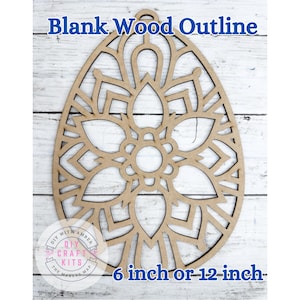 May include: A blank wooden egg-shaped outline with a floral design cut out of the center. The text "Blank Wood Outline" is at the top, and "6 inch or 12 inch" is at the bottom. The DIY craft kit is made of wood.