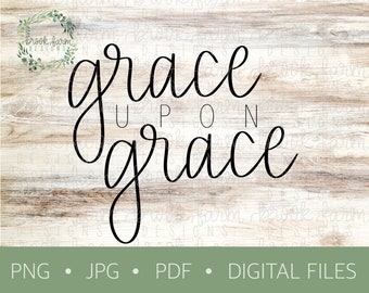 Digital Design | Grace Upon Grace | John 1:16 | Bible Verse | Hand Lettered | PNG | JPEG | PDF | Instant Download