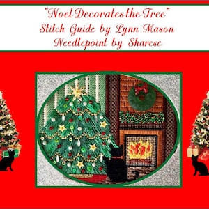 May include: A needlepoint design of a Christmas scene with a decorated tree, a fireplace, and a cat. The design is titled "Noel Decorates the Tree" with the stitch guide by Lynn Mason and needlepoint by Sharesse.