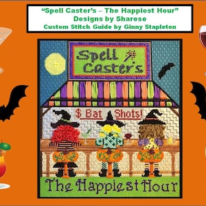 May include: A cross-stitch pattern featuring three witches at a bar with the text "Spell Caster's - The Happiest Hour" and "$Bat Shots!" The witches are wearing black hats and dresses with pumpkin accents. The bar is decorated with striped awnings and a moon.