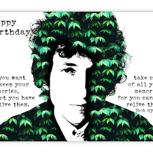 May include: A black and white image of Bob Dylan with a quote about memories. The quote reads: "if you want to keep your memories, first you have to live them. take care of all your memories, for you cannot relive them. (bob dylan)"