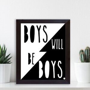 Boys Will Be Boys - Schwarz und Weiß - Digital