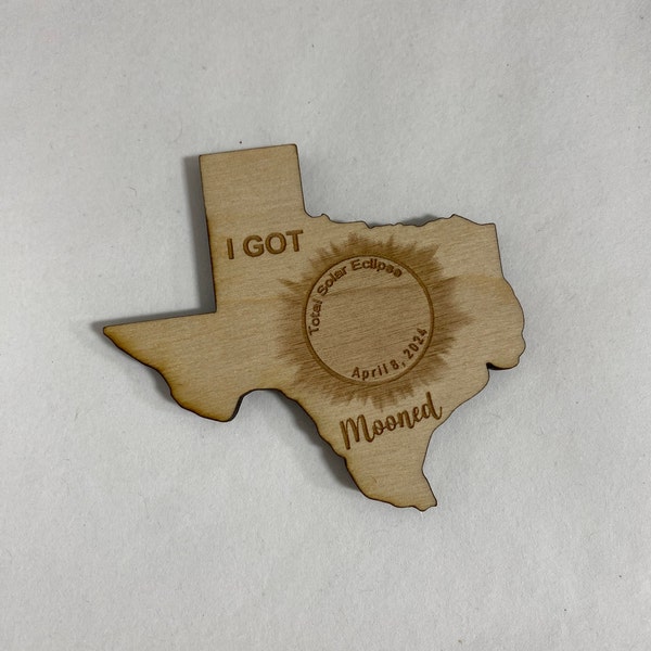 I Got Mooned Texas State Refrigerator Magnet. Wooden 2024 Texas Eclipse Souvenir. Total Eclipse in Texas Keepsake. Party Favor.