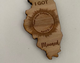 I Got Mooned Illinois State Refrigerator Magnet. Wooden 2024 Illinois Eclipse Souvenir. Total Eclipse in Illinois Keepsake. Party Favor.