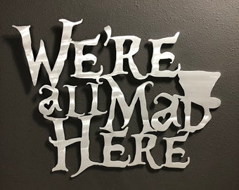 We’re all Mad Here 16” Large Aluminum Skilwerx Metal Wall Art Decoration