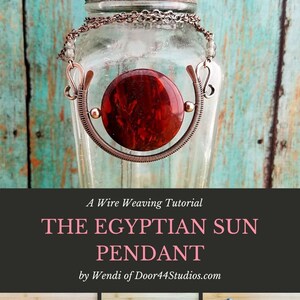 May include: A wire weaving tutorial for making an Egyptian Sun pendant. The pendant features a red gemstone and copper wire. The tutorial includes a list of supplies needed, including copper wire, a hammer, pliers, and a gemstone.