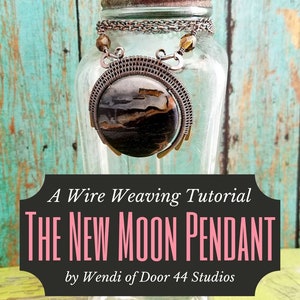 May include: A wire-wrapped pendant with a brown and black stone, hanging from a chain in a glass jar. The pendant is shaped like a crescent moon. The text "A Wire Weaving Tutorial THE NEW MOON PENDANT by Wendi of Door 44 Studios Door44Studios.com" is visible below the jar.