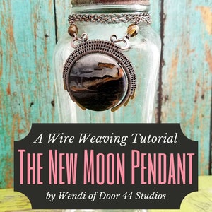 The Moody New Moon Pendant: A Wire Weaving Tutorial by Wendi of Door 44 Studios