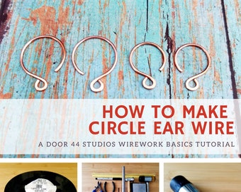 Circle Ear Wires Tutorial, DIY Earring Findings, Wirework Basics Tutorial by Door 44 Studios