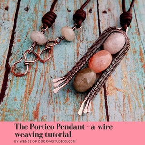 May include: A copper wire wrapped pendant with three pink and green stones. The pendant is attached to a brown leather cord with a copper clasp. The text "The Portico Pendant - a wire weaving tutorial" is at the bottom of the image.