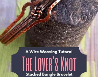 A Wire Weaving Tutorial - Learn to Weave the Lover's Knot Stacked Bangle by Door 44 Studios