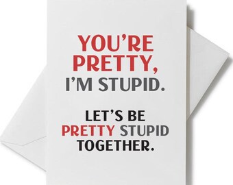 Pretty Stupid | Funny Greeting Cards | Birthday Card, Valentine's Day Card, Anniversary Card | Cute Printed Greeting Cards