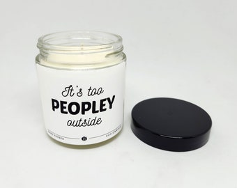 3.5oz. It's Too Peopley Outside Candle︱Soy Candle | Funny, Sarcastic Scented Candle | Gifts for Her, Gifts for Couples, Gift Ideas