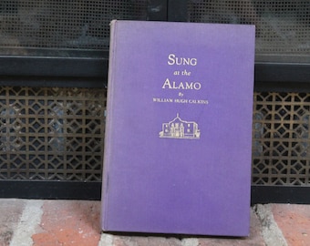 Signiertes Buch "Sung at the Alamo" von William Hugh Calkins 1937 Mathis Van Nort & Co Dallas Texas Vintage gebunden vom Autor signiert