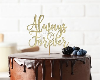 Always And Forever Cake Topper, Engagement Cake Topper, Engaged Topper, Wedding Cake Topper, Wedding Decoration