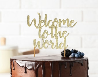 Welcome To The World Cake Topper, Baby Shower Decorations, Baby Shower Cake Topper, Baby Cake Topper