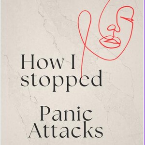 May include: Book cover with the title "How I stopped Panic Attacks" and the author's name, Anya Johnson. The cover features a minimalist red line drawing of a face on a light beige background with a marble texture.