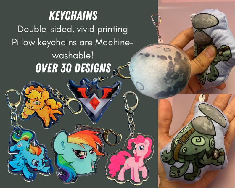 May include: A collection of colorful, double-sided, machine-washable pillow keychains. The keychains feature various designs, including a cartoon pony, a moon, a creature with wings, and a cartoon creature with a helmet. The text "KEYCHAINS" and "OVER 30 DESIGNS" is visible in the image.