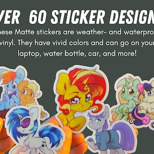 May include: Over 60 sticker designs! These matte stickers are weather- and waterproof vinyl. They have vivid colors and can go on your laptop, water bottle, car, and more!