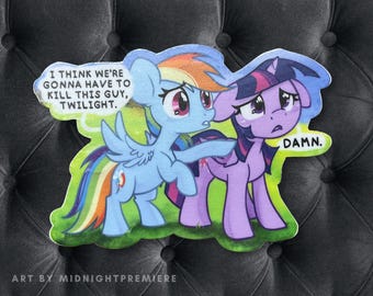 I Think We're Gonna MLP Vinyl Waterproof Sticker Dishwasher-Safe, Twilight Sparkle Rainbow Dash Meme My Little Pony Friendship is Magic
