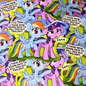 I Think We're Gonna MLP Vinyl Waterproof Sticker Dishwasher-Safe, Twilight Sparkle Rainbow Dash Meme My Little Pony Friendship is Magic