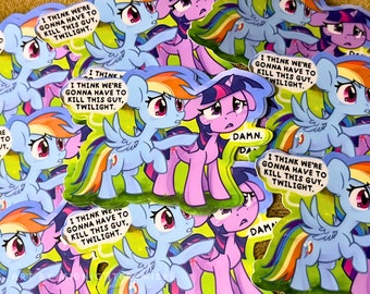 I Think We're Gonna MLP Vinyl Waterproof Sticker Dishwasher-Safe, Twilight Sparkle Rainbow Dash Meme My Little Pony Friendship is Magic