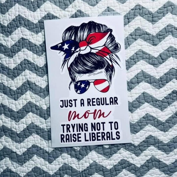 Just a Regular Mom Trying Not To Raise Liberals Decal-Republicans-Republican Mama-Mom Raising Republicans