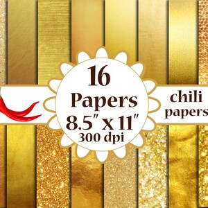 May include: 16 digital papers in gold and glitter textures. The papers are 8.5 inches by 11 inches and 300 dpi. The text "chili papers" is also included in the image.
