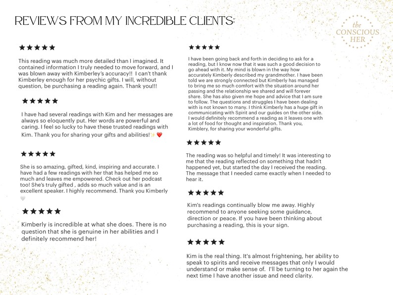 May include: Reviews from clients about a psychic reading service called "The Conscious Her". The reviews are positive and highlight the accuracy, helpfulness, and empowering nature of the readings.