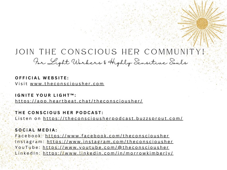 May include: A white background with gold glitter and a gold starburst. Text reads: "Join the Conscious Her Community! For Light Workers & Highly Sensitive Souls".  Below the text are links to the Conscious Her website, podcast, and social media pages.