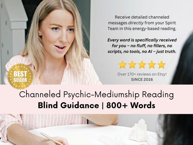 Channeled psychic-mediumship reading with blind general guidance in 800 words or more. Receive detailed channeled messages directly from your Spirit Team in this energy based reading. Every word is specifically received for you with care - there is no fluff, no fillers, no scripts, no AI - just truth handed over to you with compassion.