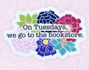 Tuesdays are for Bookstores sticker - books - book love - book nerd - bookstores