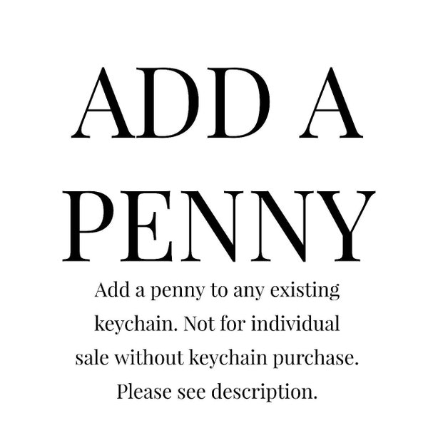 Lucky penny Add-on to any keychain purchase ONLY. NOT AVAILABLE w/o keychain..discounted for personalization purpose of existing keychain