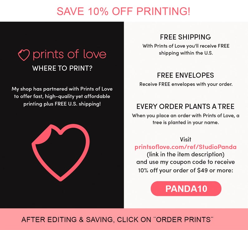 May include: A pink heart graphic with the text "prints of love" and the words "WHERE TO PRINT?"  The text below explains that the shop has partnered with Prints of Love to offer fast, high-quality, and affordable printing with free U.S. shipping. The text also mentions free envelopes and a tree planted for every order. The text "PANDA10" is a coupon code for 10% off orders of $49 or more.
