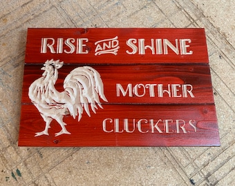 Carved Rise and Shine Mother Clucker Sign - Chicken Coop - Chicken decor - Country Kitchen Decor - Rooster