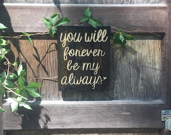 Carved You Will Forever Be My Always FREE SHIPPING in the USA - anniversary gift - new home - rustic romantic decor