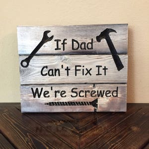 Carved If Dad Can&#39;t Fix it We&#39;re Screwed Sign - Father&#39;s Day Gift - FREE SHIPPING in the USA