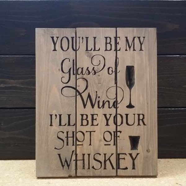 Geschnitzt, die Sie mein Glas Wein werde ich Ihr Schuss Von Whiskey Palette Zeichen kostenloser Versand in den USA sein