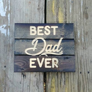 Carved Best Dad Ever Sign - FREE SHIPPING in the USA - Father&#39;s day gift - Dad Gift