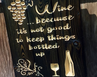Carved - Wine because it&#39;s not good to keep things bottled up - FREE SHIPPING in the US