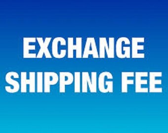 Exchange Shipping and Processing Fee