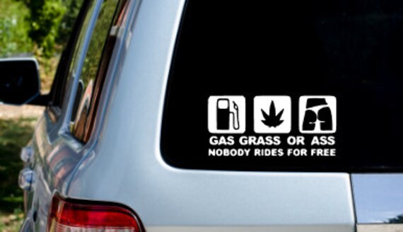 Buy 5 Get 10 Gas,Grass Or Ass Funny Car sticker Buy 2 Get 3 Buy 3 Get 5